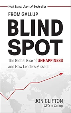 blind spot the global rise of unhappiness and how leaders missed it 1st edition jon clifton 1595622454,