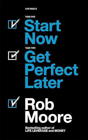 start now get perfect later 1st edition rob moore 1473685451, 978-1473685451