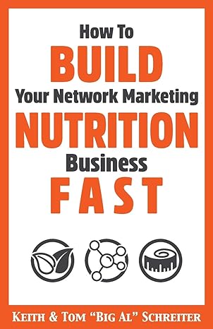 how to build your network marketing nutrition business fast 1st edition keith schreiter ,tom big al schreiter