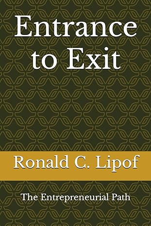 entrance to exit the entrepreneurial path 1st edition ronald c. lipof 979-8859909810