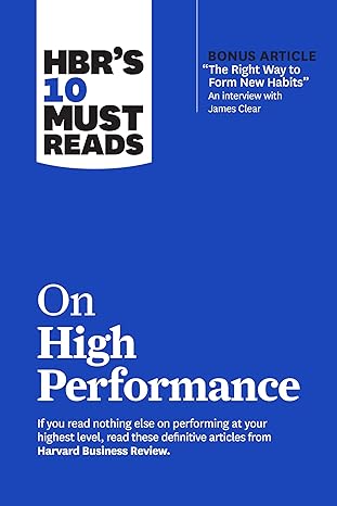 hbr s 10 must reads on high performance 1st edition harvard business review ,james clear ,daniel goleman