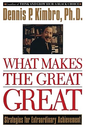 what makes the great great strategies for extraordinary achievement 1st edition dennis kimbro 0385483961