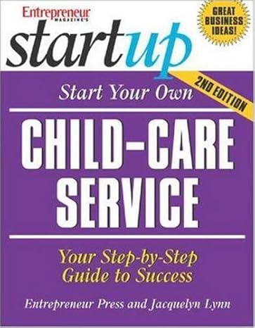 start your own child care service 2nd edition jacquelyn lynn 1599180154, 978-1599180151