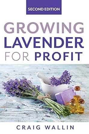 growing lavender for profit 1st edition craig wallin 979-8624186194