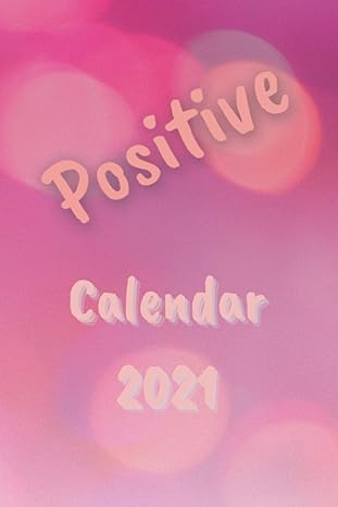 positive calendar 2021 daily tasks that will help you to stay positive and change your mindset forever 1st