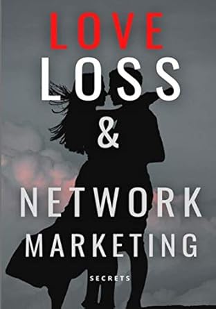 love loss and network marketing secrets 1st edition turpin hagues 979-8706103897