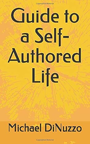 guide to a self authored life 1st edition michael dinuzzo 979-8635606667