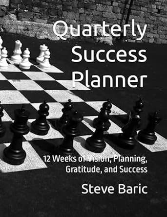 quarterly success planner 12 weeks of vision planning gratitude and success 1st edition steve baric b0c6w83gmf