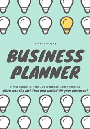 business planner a workbook to help you organize your thoughts 1st edition kirsty roefs 979-8808450929