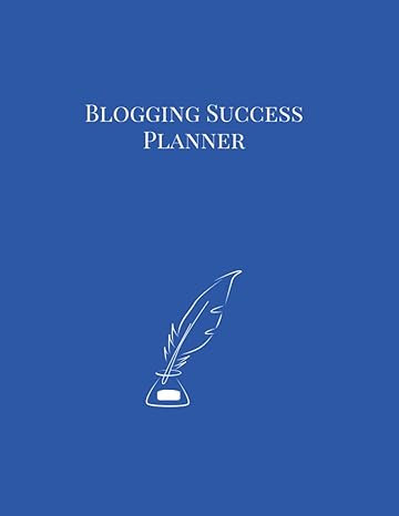 blogging success planner set targets organize your thoughts plan your posts and start writing 1st edition