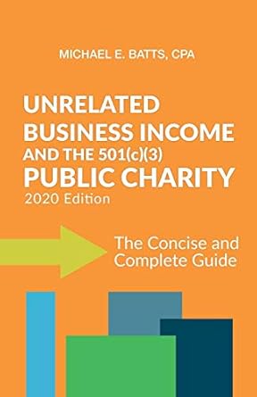 unrelated business income and the 501 public charity the concise and complete guide 2020 edition 1st edition