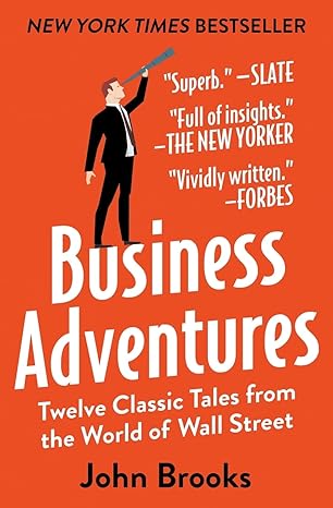 business adventures twelve classic tales from the world of wall street 1st edition john brooks 1497644895,