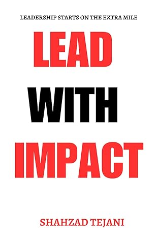 lead with impact 1st edition shahzad tejani 979-8863588421