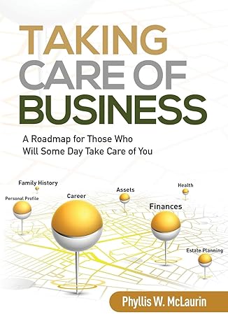 taking care of business a roadmap for those who will some day take care of you 1st edition phyllis w mclaurin