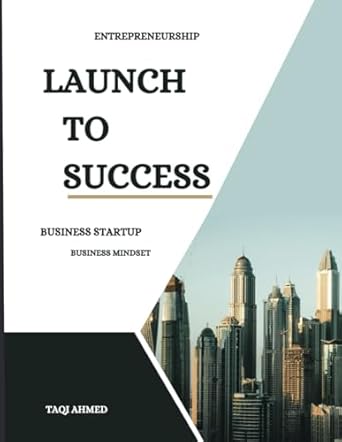 launch to success business startup 1st edition mohammed taqi ahmed 979-8864860175