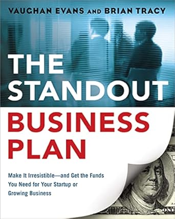 the standout business plan make it irresistible and get the funds you need for your startup or growing