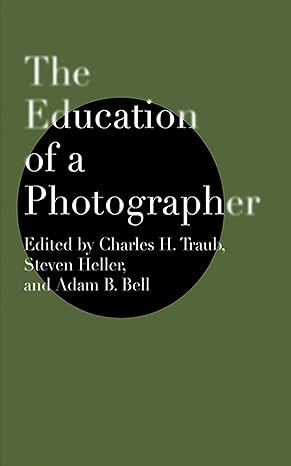 the education of a photographer 1st edition charles h. traub ,steven heller ,adam b. bell 158115450x,