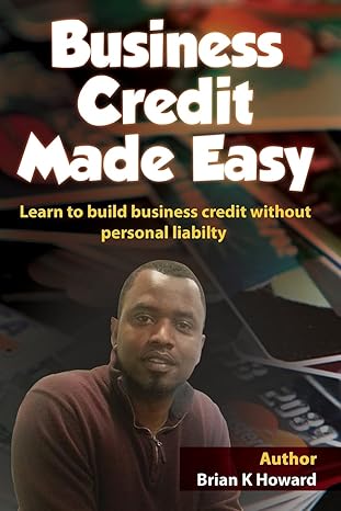 business credit made easy business credit made easy teaches you step by step how to build a solid business