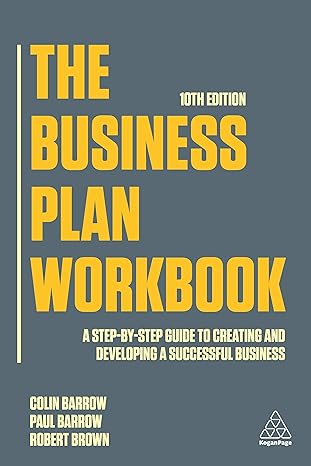 the business plan workbook a step by step guide to creating and developing a successful business 10th edition