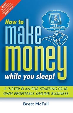 how to make money while you sleep a 7 step plan for starting your own profitable online business 1st.0st