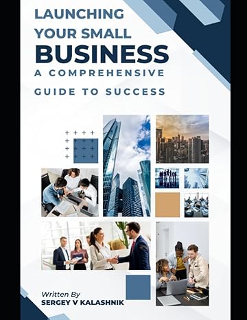 launching your small business a guide to success 1st edition sergey v kalashnik 979-8860731158