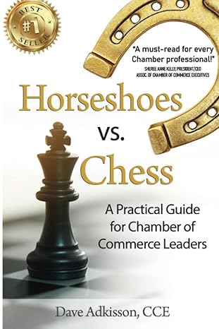 horseshoes vs chess a practical guide for chamber of commerce leaders 1st edition dave adkisson 1953655300,