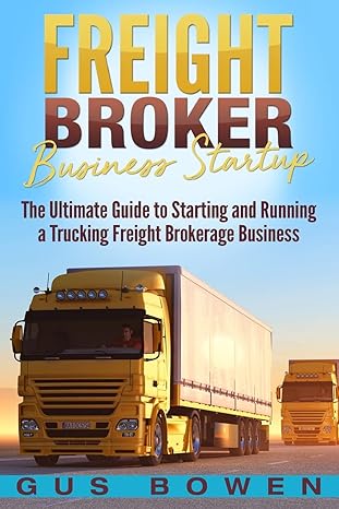 freight broker business startup the ultimate guide to starting and running a trucking freight brokerage