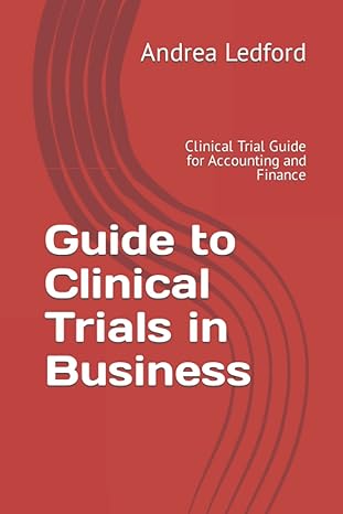 guide to clinical trials in business clinical trial guide for accounting and finance 1st edition andrea