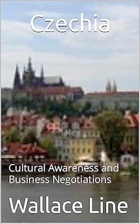 czechia cultural awareness and business negotiations 1st edition wallace line b0c6flynx4, b0cby6z62y