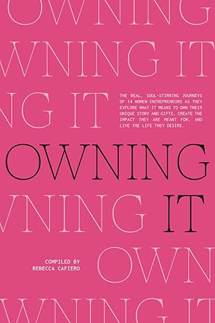 owning it 1st edition rebecca cafiero ,jennifer staats ,lynya floyd ,jessica lamarre ,kat nieh ,lia garvin