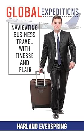 global s navigating business travel with finesse and flair global s mastering business travel for success and