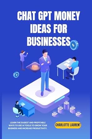 chat gpt money ideas for businesses easiest and profitable ways to use ai tools to grow your business and