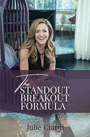 the standout breakout formula 1st edition julie ciardi ,carol elizabeth 979-8687655682