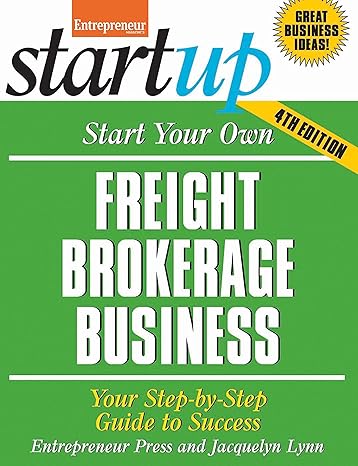 start your own freight brokerage business your step by step guide to success 4th edition jacquelyn lynn