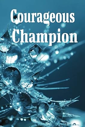 courageous champion 1st edition c g b0c1jdqj1x