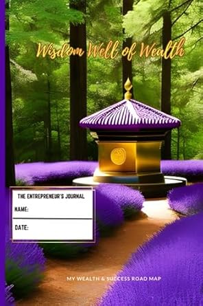 the wisdom well of wealth my wealth and success map 1st edition elder lee hurd jr b0cdhy5czn