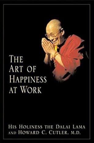 the art of happiness at work 1st edition dalai lama ,howard c cutler 1594480540, 978-1594480546