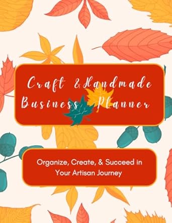 craft and handmade business planner organize create and succeed in your artisan journey 1st edition mystic