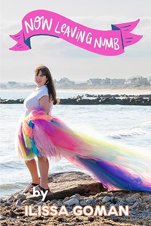 now leaving numb break free from numb and embrace your true selff for success 1st edition ilissa goman