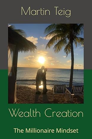 wealth creation the millionaire mindset 1st edition martin teig 979-8399931302