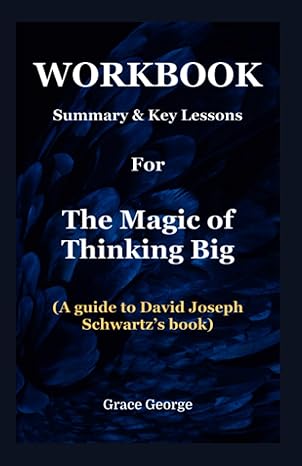 workbook summary and key lessons for the magic of thinking big 1st edition grace george 979-8858587033