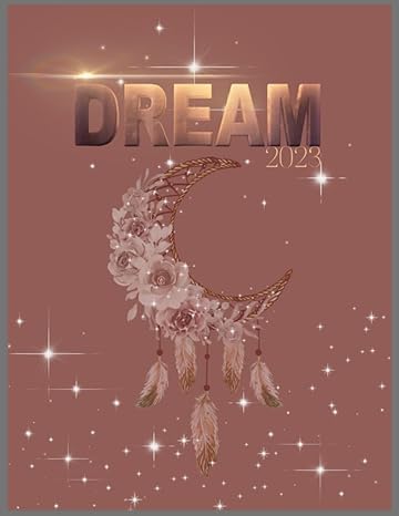 dream follow your dreams with this 2023 planner 1st edition ekristine deloach b0bjhd7ngw