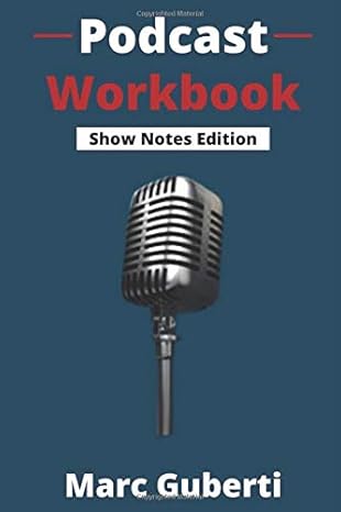 podcast workbook podcasting for business workbook series 1st edition marc guberti 979-8612359173