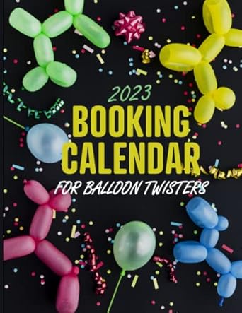 2023 booking calendar for balloon twisters a gig planner appointment book for balloon artists with party