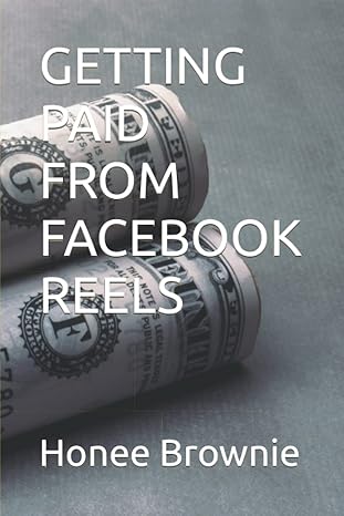 getting paid from facebook reels 1st edition honee brownie 979-8406806623