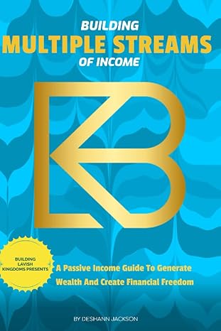 building multiple streams of income a passive income guide to generate wealth and create financial freedom