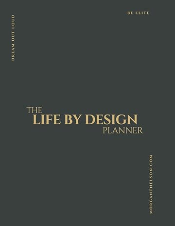 life by design planner 1st edition mr morgan t nelson b0cj454dw4