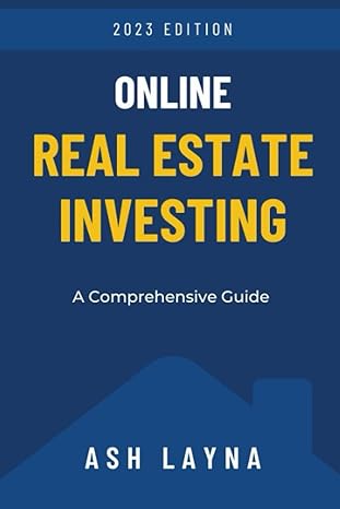 online real estate investing a comprehensive guide 1st edition ash layna 979-8395215864