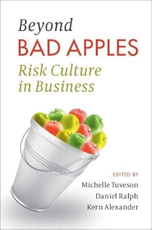 beyond bad apples risk culture in business 1st edition michelle tuveson ,daniel ralph ,kern alexander