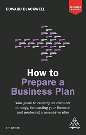 how to prepare a business plan your guide to creating an excellent strategy forecasting your finances and